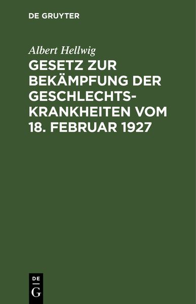 Produktbild: Gesetz zur Bek&auml;mpfung der Geschlechtskrankheiten vom 18. Februar 1927