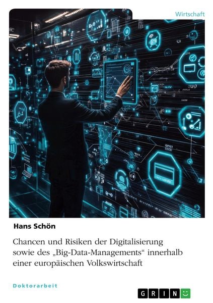 Chancen und Risiken der Digitalisierung sowie des 'Big-Data-Managements' innerhalb einer europäischen Volkswirtschaft, Taschenbuch von Hans Schön,