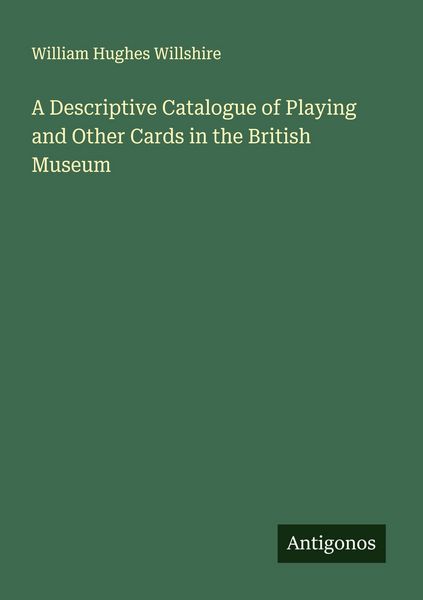 Produktbild: A Descriptive Catalogue of Playing and Other Cards in the British Museum