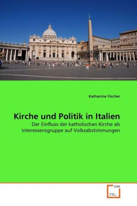Fischer, K: Kirche und Politik in Italien, Taschenbuch von Katharina Fischer, VDM, 9783639299076