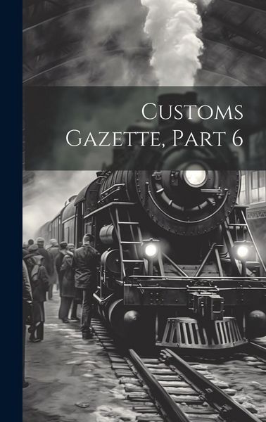 Produktbild: Customs Gazette, Part 6