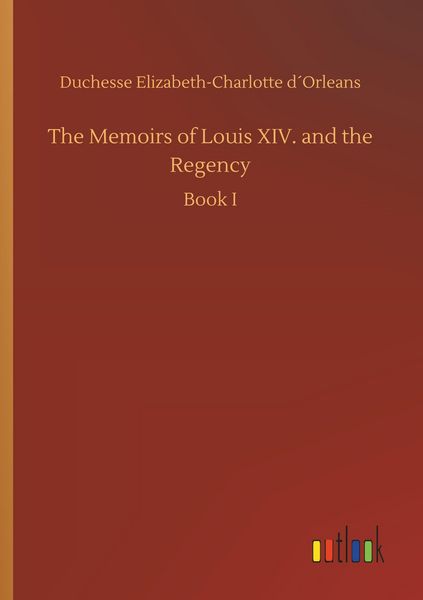 Produktbild: The Memoirs of Louis XIV. and the Regency