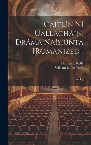 Produktbild: Caitl&iacute;n N&iacute; Uallach&aacute;in, Dr&aacute;ma Na&iacute;si&uacute;nta [Romanized].: A Play