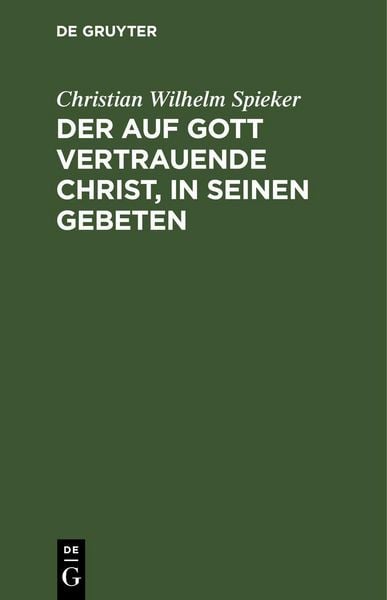 Produktbild: Der auf Gott vertrauende Christ, in seinen Gebeten