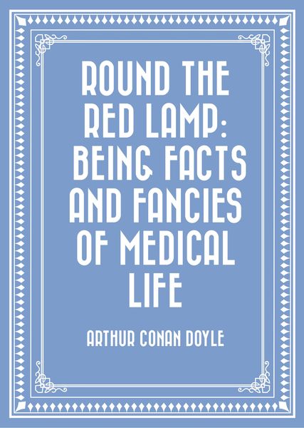 Produktbild: Round the Red Lamp: Being Facts and Fancies of Medical Life