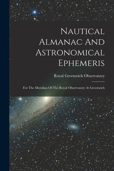 Produktbild: Nautical Almanac And Astronomical Ephemeris: For The Meridian Of The Royal Observatory At Greenwich