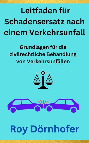 Produktbild: Ein verst&auml;ndlicher Leitfaden f&uuml;r Schadensersatz nach einem Verkehrsunfall
