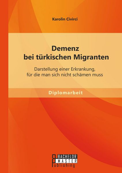 Produktbild: Demenz bei t&uuml;rkischen Migranten: Darstellung einer Erkrankung, f&uuml;r die man sich nicht sch&auml;men muss