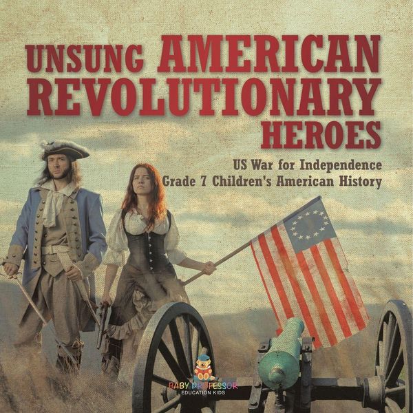 Produktbild: Unsung American Revolutionary Heroes | US War for Independence | Grade 7 Children's American History