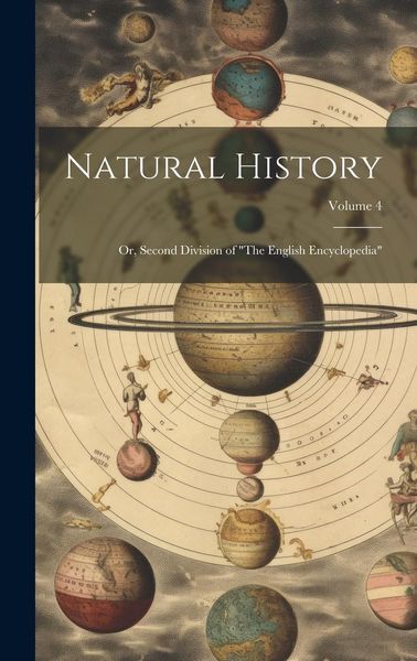 Produktbild: Natural History: Or, Second Division of "The English Encyclopedia"; Volume 4