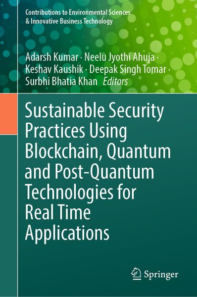 Produktbild: Sustainable Security Practices Using Blockchain, Quantum and Post-Quantum Technologies for Real Time Applications