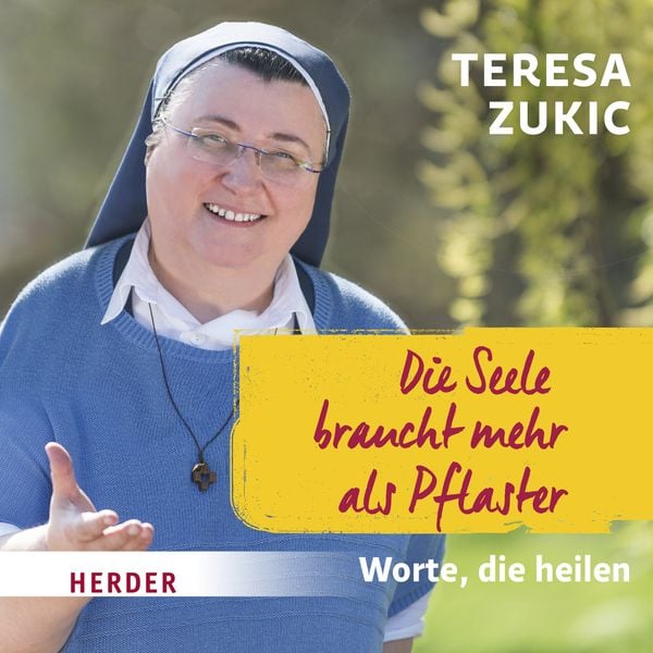 Die Seele braucht mehr als Pflaster - Teresa Zukic, Download, 9783451881923