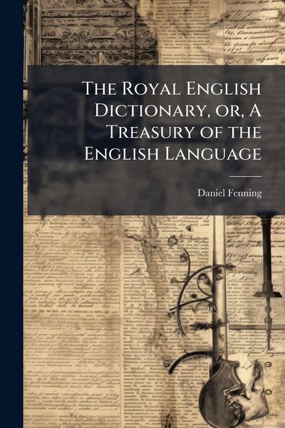 Produktbild: The Royal English Dictionary, or, A Treasury of the English Language