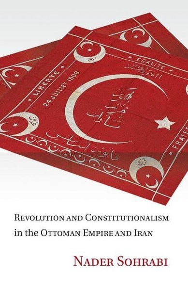 Produktbild: Revolution and Constitutionalism in the Ottoman Empire and Iran