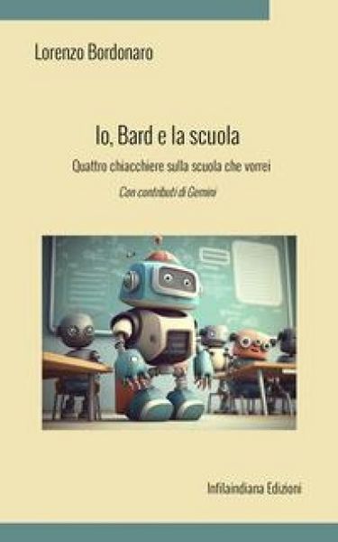 Produktbild: Io, Bard e la scuola. Quattro chiacchiere sulla scuola che vorrei