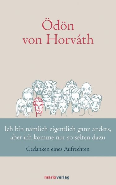 Ich bin nämlich eigentlich ganz anders, aber ich komme nur so selten dazu, Gebundene Ausgabe von Ödön von Horváth, Marix Verlag ein Imprint von