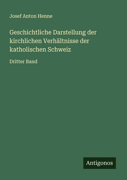 Produktbild: Geschichtliche Darstellung der kirchlichen Verh&auml;ltnisse der katholischen Schweiz