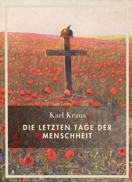 Produktbild: Karl Kraus: Die letzten Tage der Menschheit. Vollst&auml;ndige Neuausgabe
