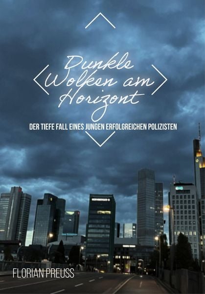 Produktbild: Dunkle Wolken am Horizont: der Tiefe Fall eines jungen erfolgreichen Polizisten