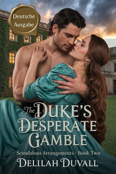 Produktbild: The Duke's Desperate Gamble - Deutsche Ausgabe (Scandalous Arrangements - German Edition, #2)