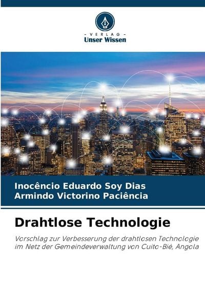 Drahtlose Technologie, Taschenbuch von Inocêncio Eduardo Soy Dias , Armindo Victorino Paciência, Verlag Unser Wissen, 9786209499371