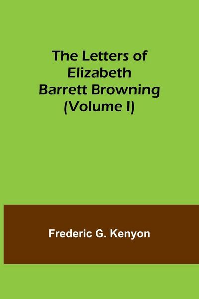 Produktbild: The Letters of Elizabeth Barrett Browning (Volume I)