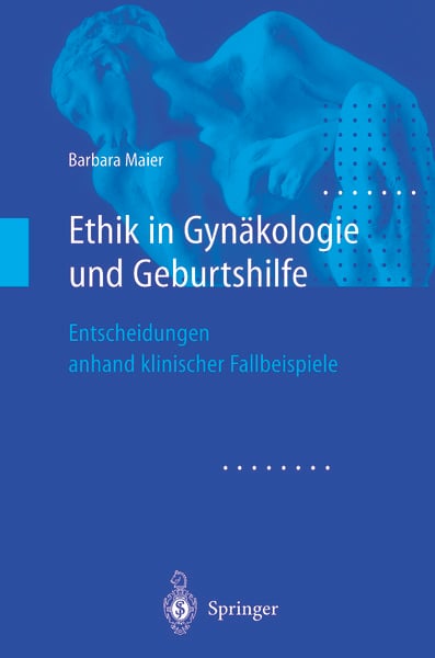 Ethik in Gynäkologie und Geburtshilfe, Taschenbuch von Barbara Maier, Springer Berlin, 9783642635441