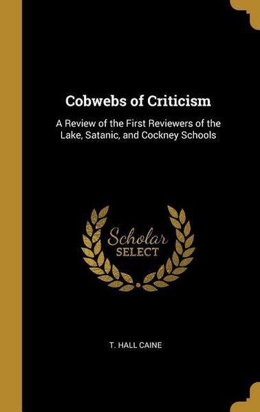 Produktbild: Cobwebs of Criticism: A Review of the First Reviewers of the Lake, Satanic, and Cockney Schools