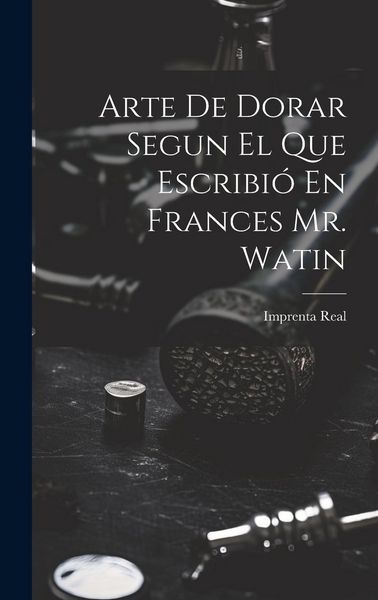 Produktbild: Arte De Dorar Segun El Que Escribi&oacute; En Frances Mr. Watin