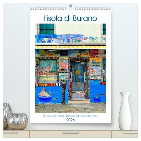 Produktbild: L'isola di Burano - Ein Spaziergang &uuml;ber die farbenfrohe Insel (hochwertiger Premium Wandkalender 2026 DIN A2 hoch), Kunstdruck in Hochglanz