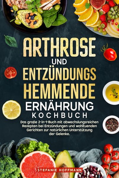 Produktbild: Arthrose und Entz&uuml;ndungshemmende Ern&auml;hrung Kochbuch