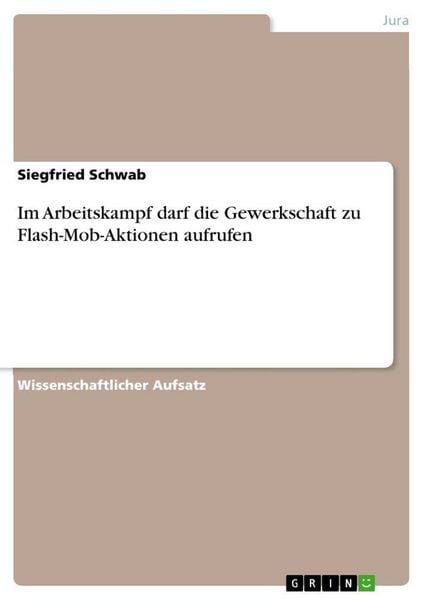Produktbild: Im Arbeitskampf darf die Gewerkschaft zu Flash-Mob-Aktionen aufrufen