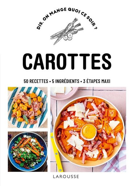 Produktbild: Carottes : 50 recettes, 5 ingr&eacute;dients, 3 &eacute;tapes maxi