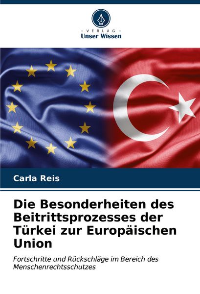 Produktbild: Die Besonderheiten des Beitrittsprozesses der T&uuml;rkei zur Europ&auml;ischen Union