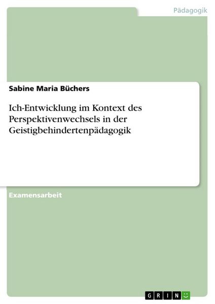 Produktbild: Ich-Entwicklung im Kontext des Perspektivenwechsels in der Geistigbehindertenp&auml;dagogik