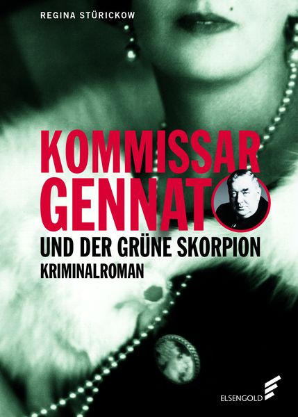 Kommissar Gennat und der grüne Skorpion, Taschenbuch von Regina Stürickow, Elsengold, 978-3-96201-111-6