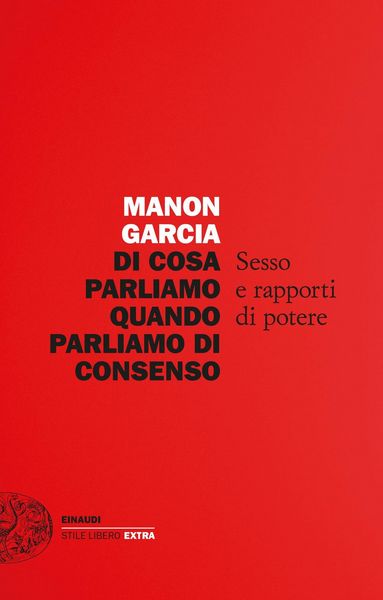 Produktbild: Di cosa parliamo quando parliamo di consenso. Sesso e rapporti di potere