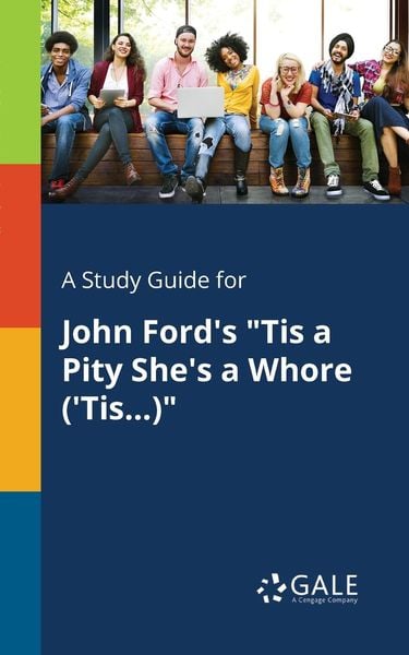 A Study Guide for John Ford's 'Tis a Pity She's a Whore ('Tis...)'