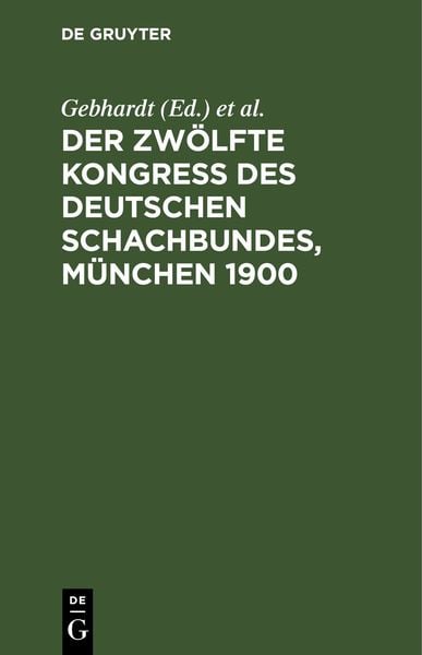 Produktbild: Der Zw&ouml;lfte Kongress des Deutschen Schachbundes, M&uuml;nchen 1900