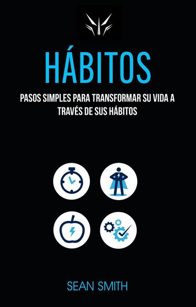 Produktbild: H&aacute;bitos: Pasos Simples Para Transformar Su Vida a Trav&eacute;s De Sus H&aacute;bitos