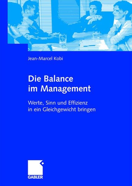 Die Balance im Management, Taschenbuch von Jean Marcel Kobi, Betriebswirtschaftlicher Verlag Gabler, 9783834905833