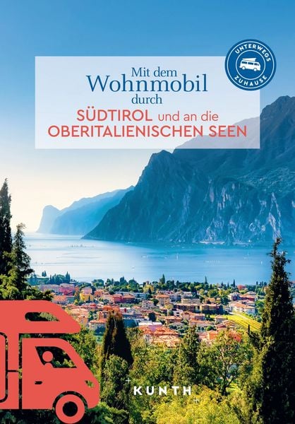 Produktbild: KUNTH Mit dem Wohnmobil durch Südtirol und an die Oberitalienischen Seen