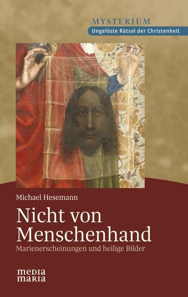 Nicht von Menschenhand, Gebundene Ausgabe von Michael Hesemann, Media Maria, 978-3-947931-65-1