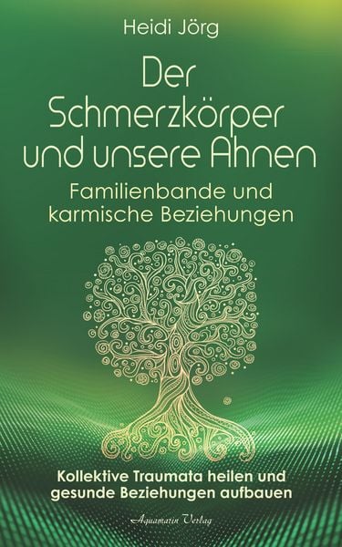 Produktbild: Der Schmerzk&ouml;rper und unsere Ahnen. Kollektive Traumata heilen und gesunde Beziehungen aufbauen