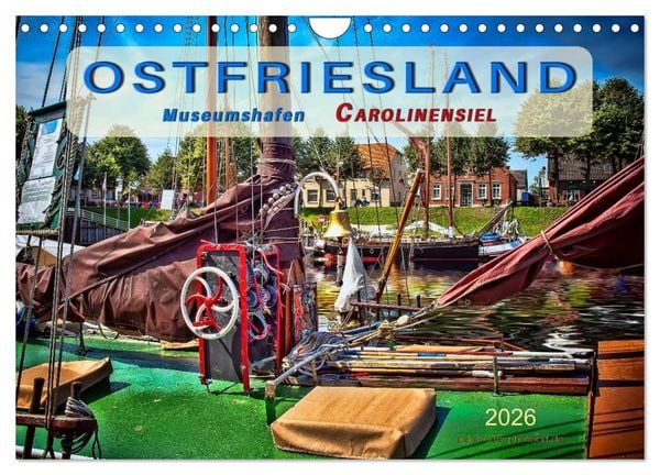 Produktbild: Ostfriesland - Museumshafen Carolinensiel (Wandkalender 2026 DIN A4 quer), CALVENDO Monatskalender