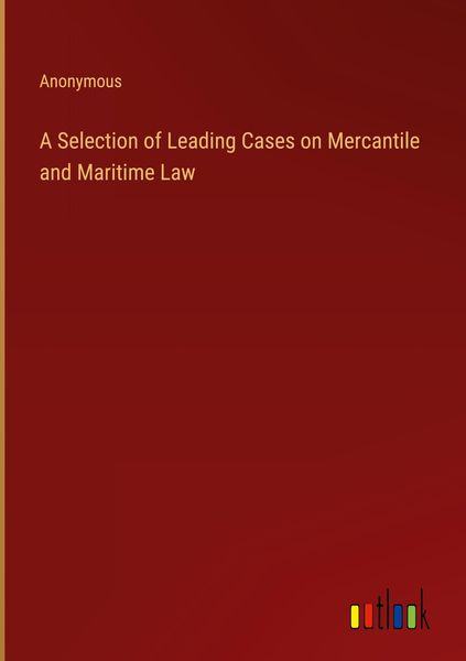 Produktbild: A Selection of Leading Cases on Mercantile and Maritime Law