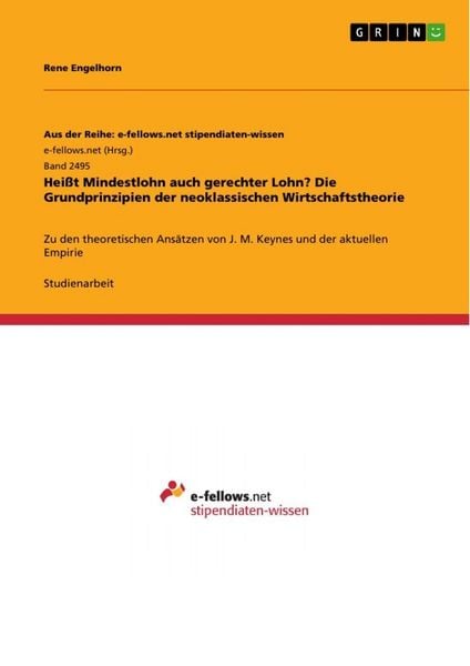 Produktbild: Hei&szlig;t Mindestlohn auch gerechter Lohn? Die Grundprinzipien der neoklassischen Wirtschaftstheorie