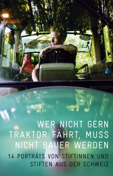 Produktbild: Wer nicht gern Traktor f&auml;hrt, muss nicht Bauer werden