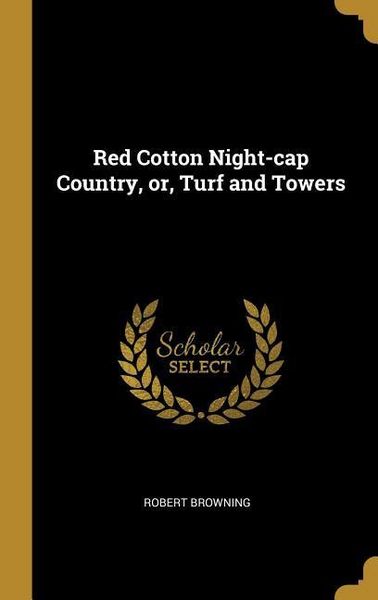 Produktbild: Red Cotton Night-cap Country, or, Turf and Towers