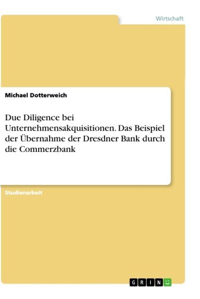 Produktbild: Due Diligence bei Unternehmensakquisitionen. Das Beispiel der &Uuml;bernahme der Dresdner Bank durch die Commerzbank